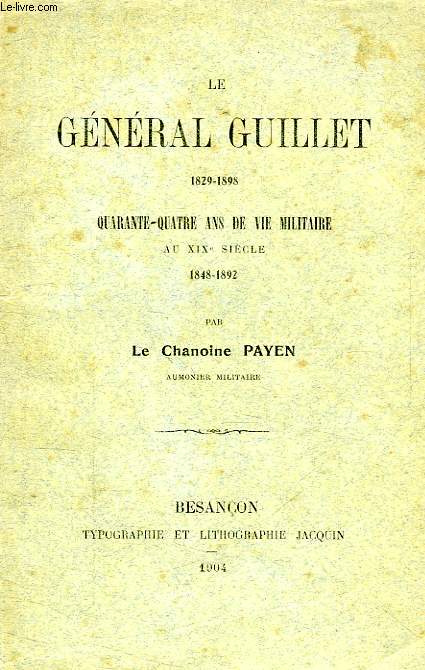LE GENERAL GUILLET (1829-1898), QUARANTE-QUATRE ANS DE VIE MILITAIRE AU XIXe SIECLE (1848-1892)