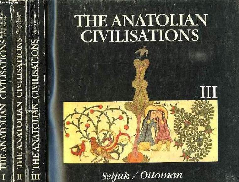 THE ANATOLIAN CIVILISATIONS, 3 TOMES