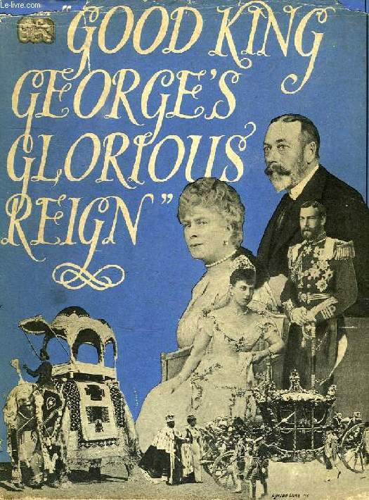 GOOD KING GEORGE GLORIOUS REIGN