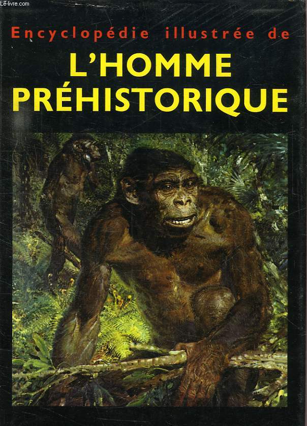 ENCYCLOPEDIE ILLUSTREE DE L'HOMME PREHISTORIQUE