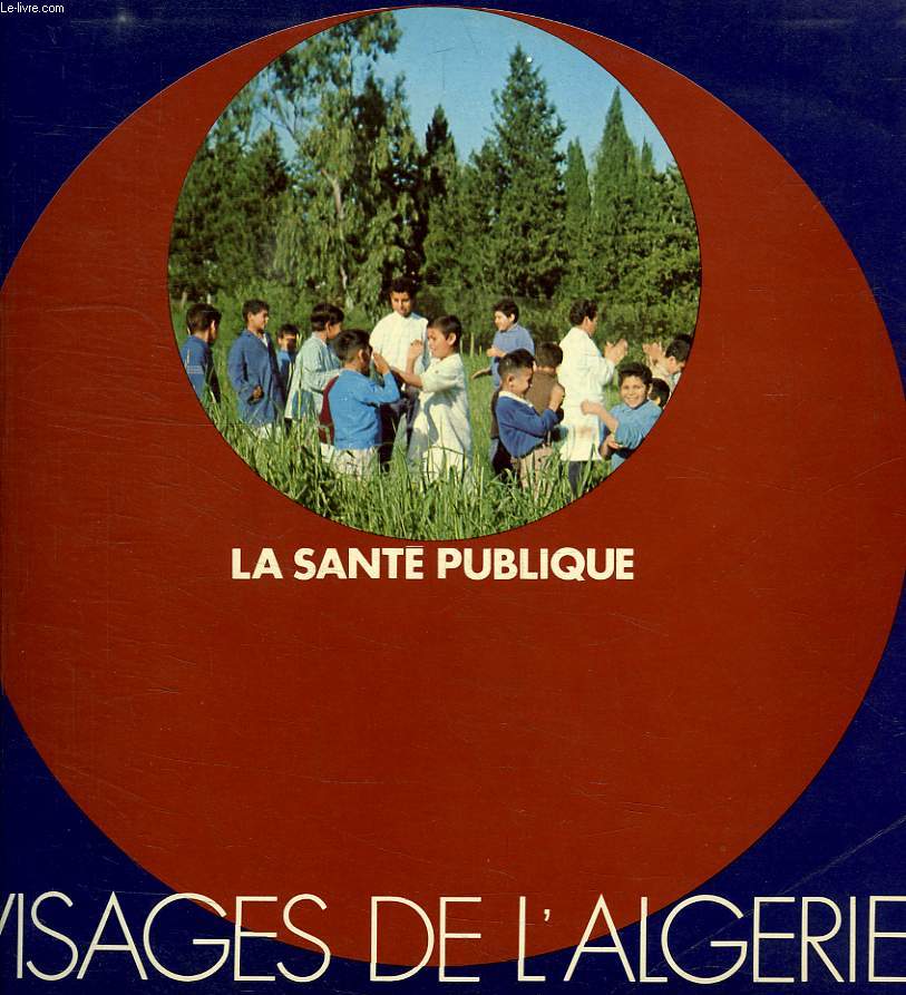 VISAGES DE L'ALGERIE, LA SANTE PUBLIQUE