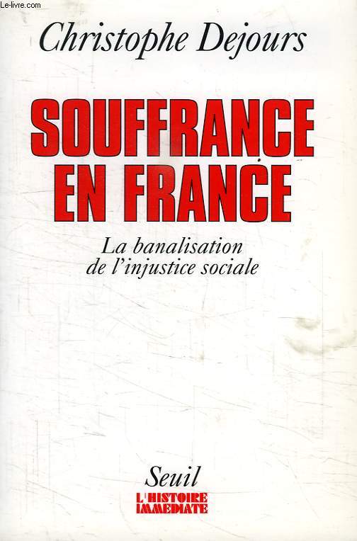 SOUFFRANCE EN FRANCE, LA BANALISATION DE L'INJUSTICE SOCIALE