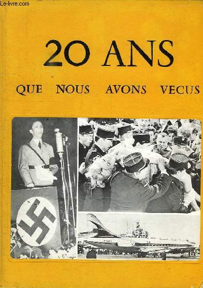 VINGT ANS QUE NOUS AVONS VECUS, 1939-1961