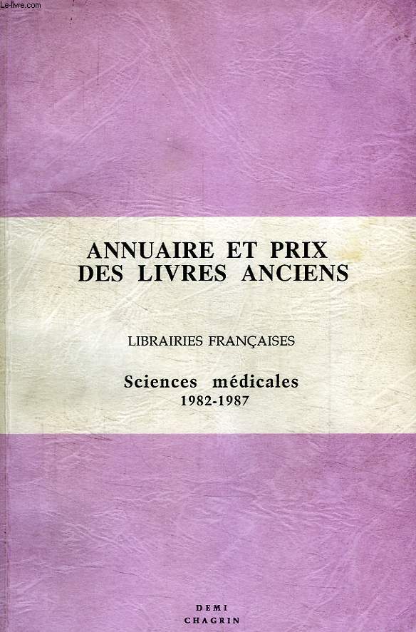 ANNUAIRE ET PRIX DES LIVRES ANCIENS, LIBRAIRIES FRANCAISES, SCIENCES MEDICALES 1982-1987