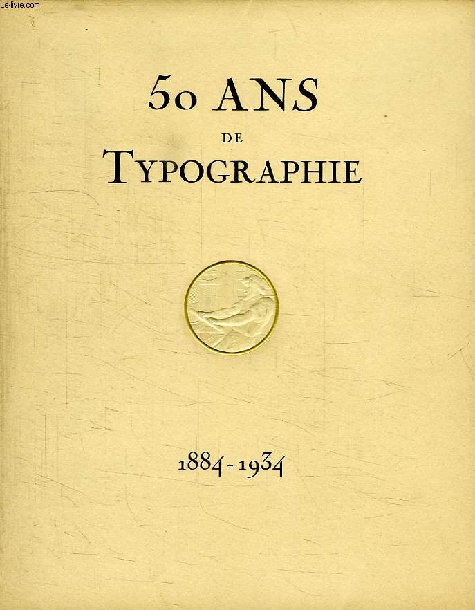 CINQUANTE ANS DE TYPOGRAPHIE, 1884-1934
