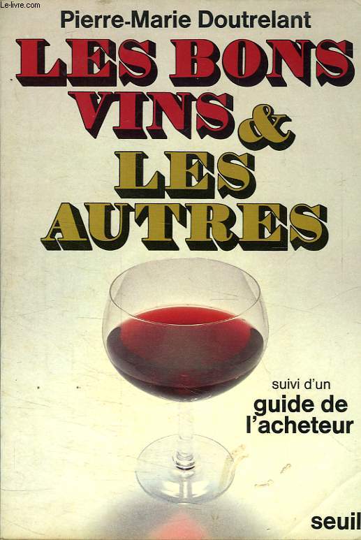 LES BONS VINS ET LES AUTRES, SUIVI D'UN GUIDE DE L'ACHETEUR