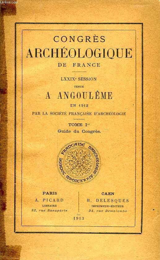 CONGRES ARCHEOLOGIQUE DE FRANCE, LXXIXe SESSION, ANGOULEME, TOME I, GUIDE DU CONGRES