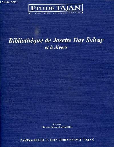ETUDE TAJAN, BIBLIOTHEQUE DE JOSETTE DAY SOLVAY ET A DIVERS