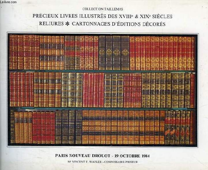 COLLECTION TAILLEMAS, PRECIEUX LIVRES ILLUSTRES DES XVIIIe ET XIXe SIECLES, RELIURES, CARTONNAGES D'EDITIONS DECORES