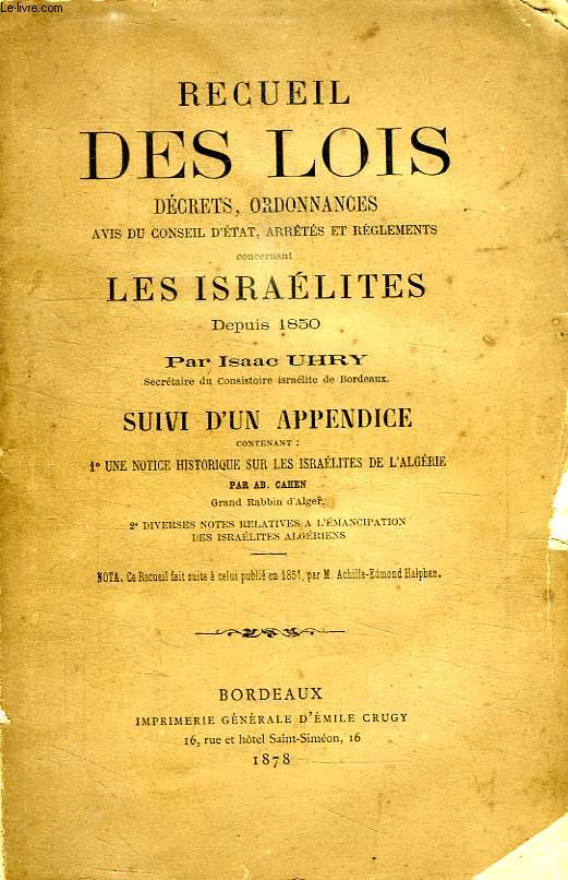 RECUEIL DES LOIS, DECRETS, ORDONNANCES, AVIS DU CONSEIL D'ETAT, ARRETES ET REGLEMENTS CONCERNANT LES ISRAELITES DEPUIS 1850
