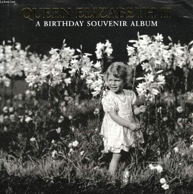 QUEEN ELIZABETH II, A BIRTHDAY SOUVENIR ALBUM