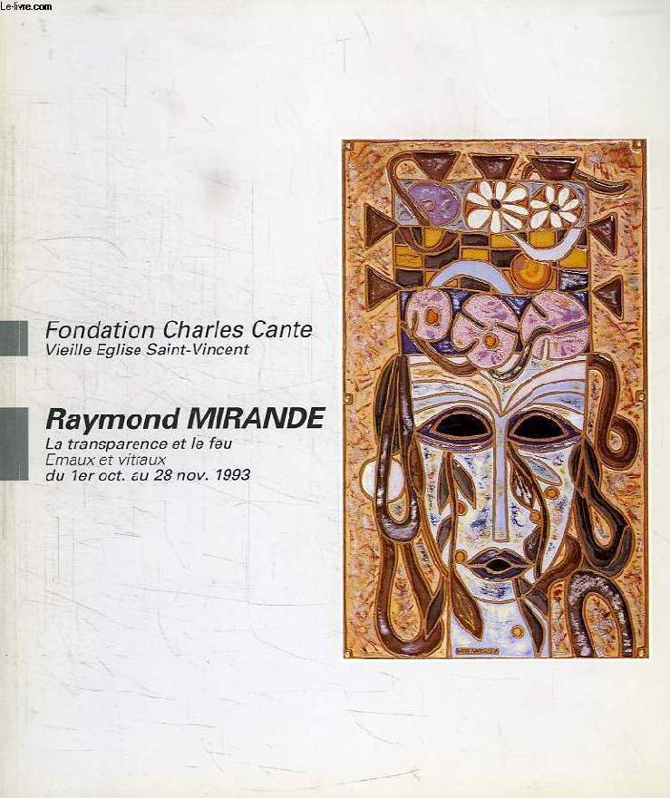 RAYMOND MIRANDE, LA TRANSPARENCE ET LE FEU, EMAUX ET VITRAUX