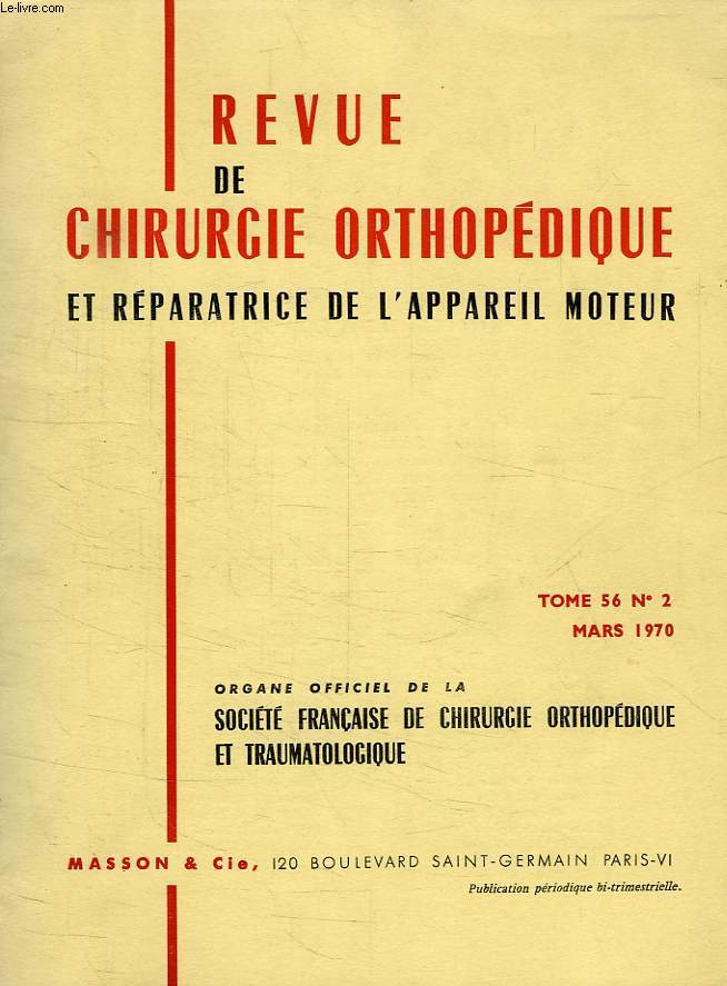 REVUE DE CHIRURGIE ORTHOPEDIQUE ET REPARATRICE DE L'APPAREIL MOTEUR, TOME 56, N 2, MARS 1970