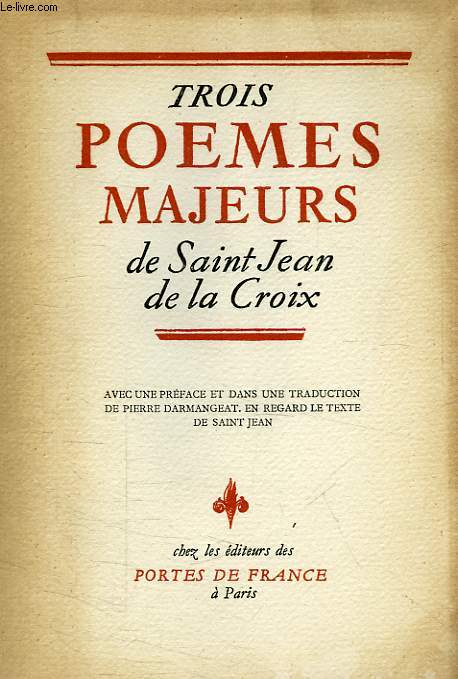 TROIS POEMES MAJEURS DE SAIINT JEAN DE LA CROIX