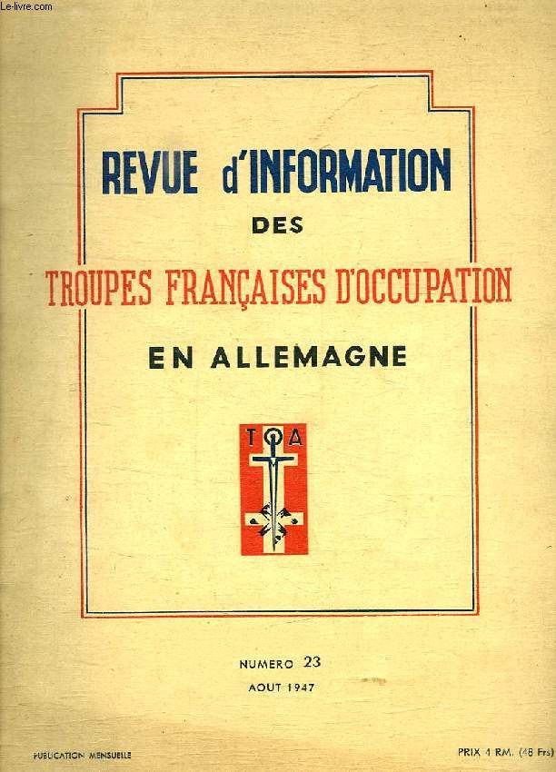 RECUE D'INFORMATION DES TROUPES FRANCAISES D'OCCUPATION EN ALLEMAGNE, N 23, AOUT 1947