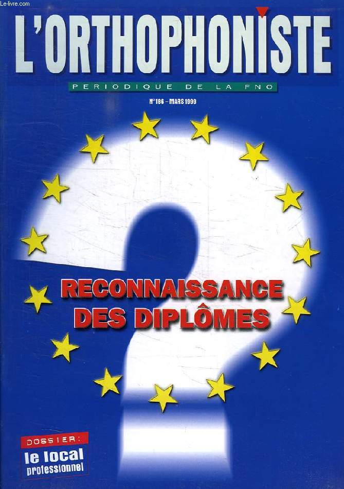 L'ORTHOPHONISTE, PERIODIQUE DE LA FNO, N 186, MARS 1999