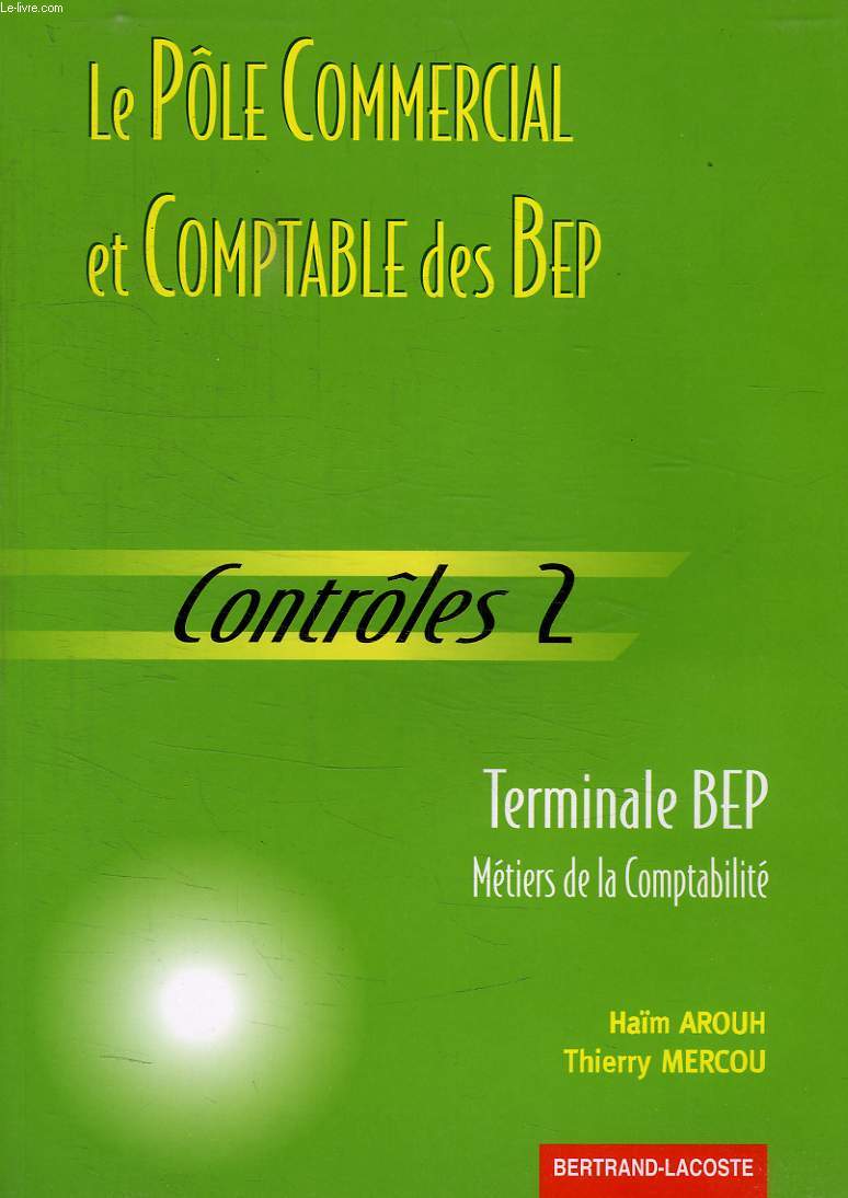 LE POLE COMMERCIAL ET COMPTABLE DES BEP, CONTROLES 2, TERMINALES BEP, METIERS DE LA COMPTABILITE