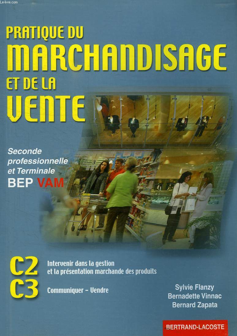 PRATIQUE DU MARCHANDISAGE ET DE LA VENTE, 2de PROFESSIONNELLE ET TERMINALE BEP, VAM