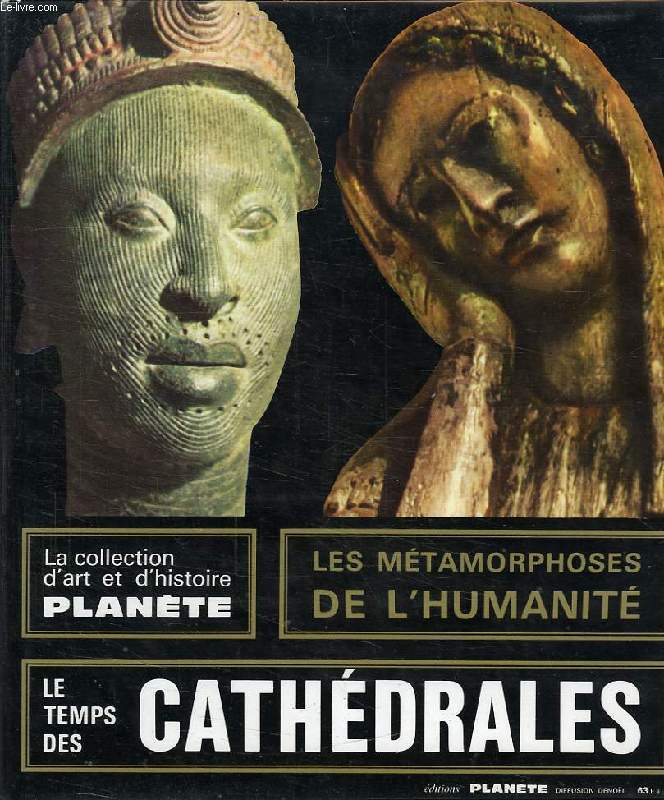 LES METAMORPHOSES DE L'HUMANITE, 1100 / 1300, LE TEMPS DES CATHEDRALES, LE MONDE EN SON MIROIR