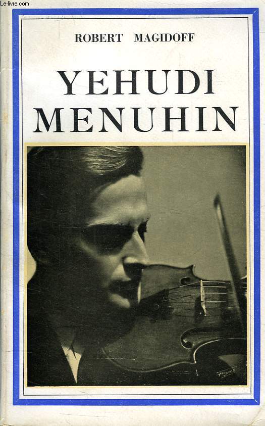 YEHUDI MENUHIN (THE STORY OF THE MAN AND THE MUSICIAN)