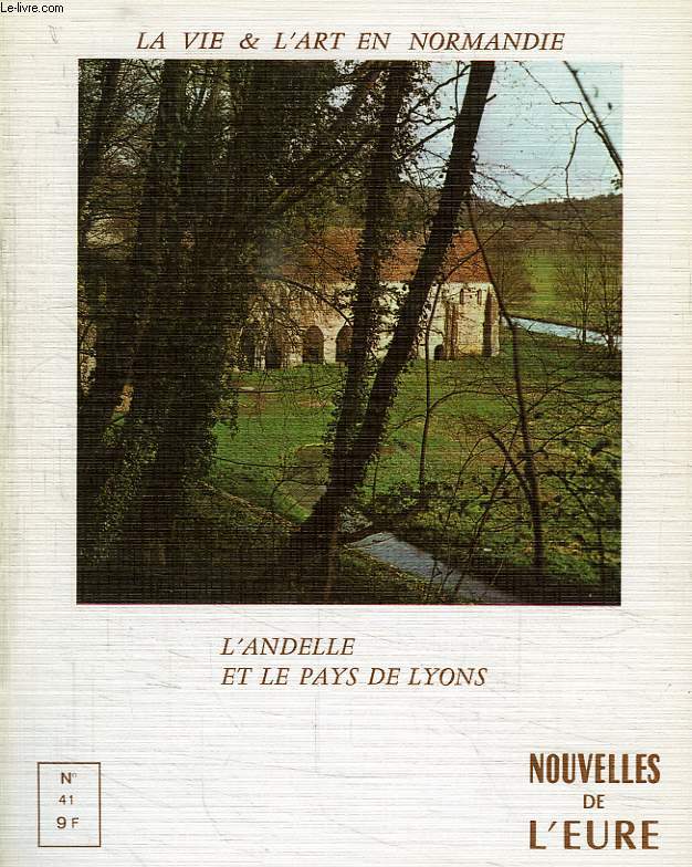 NOUVELLES DE l'EURE, N 41, ETE 1971, LA VIE ET L'ART EN NORMANDIE, L'ANDELLE ET LE PAYS DE LYONS