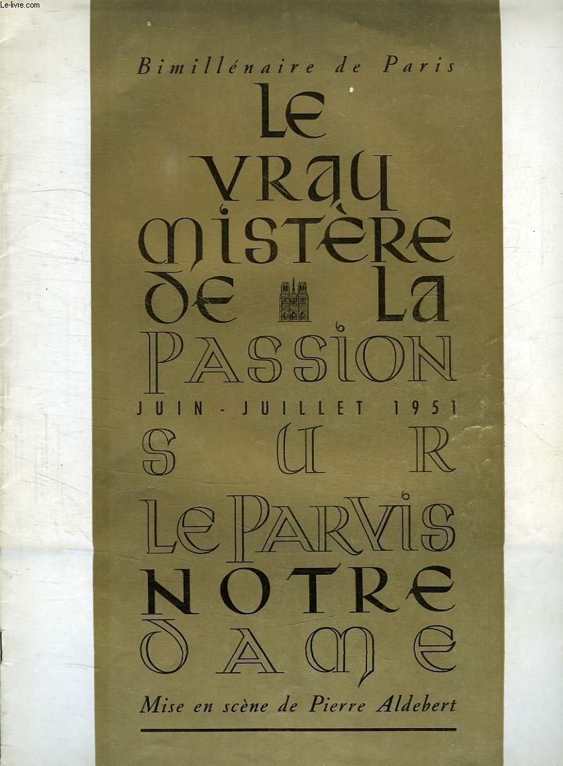 LE VRAY MISTERE DE LA PASSION, JUIN-JUILLET 1951, SUR LE PARVIS NOTRE-DAME