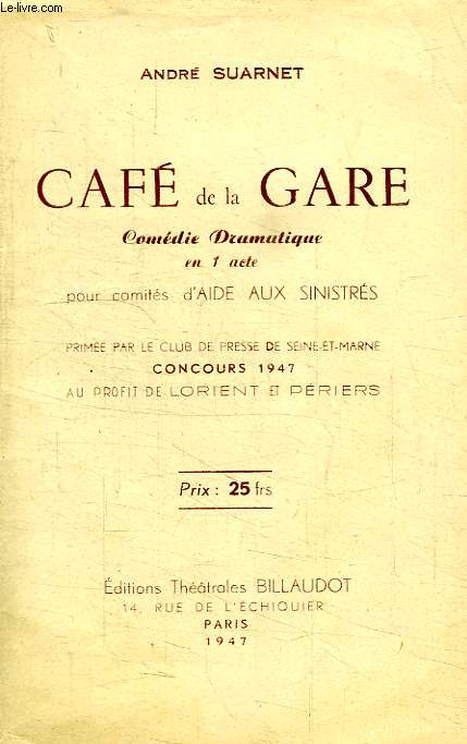 CAFE DE LA GARE, COMEDIE DRAMATIQUE EN 1 ACTE, POUR COMITE D'AIDE AUX SINISTRES