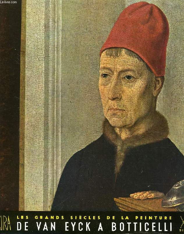 LES GRANDS SIECLES DE LA PEINTURE, LE QUINZIEME SIECLE, DE VAN EYCK A BOTTICELLI