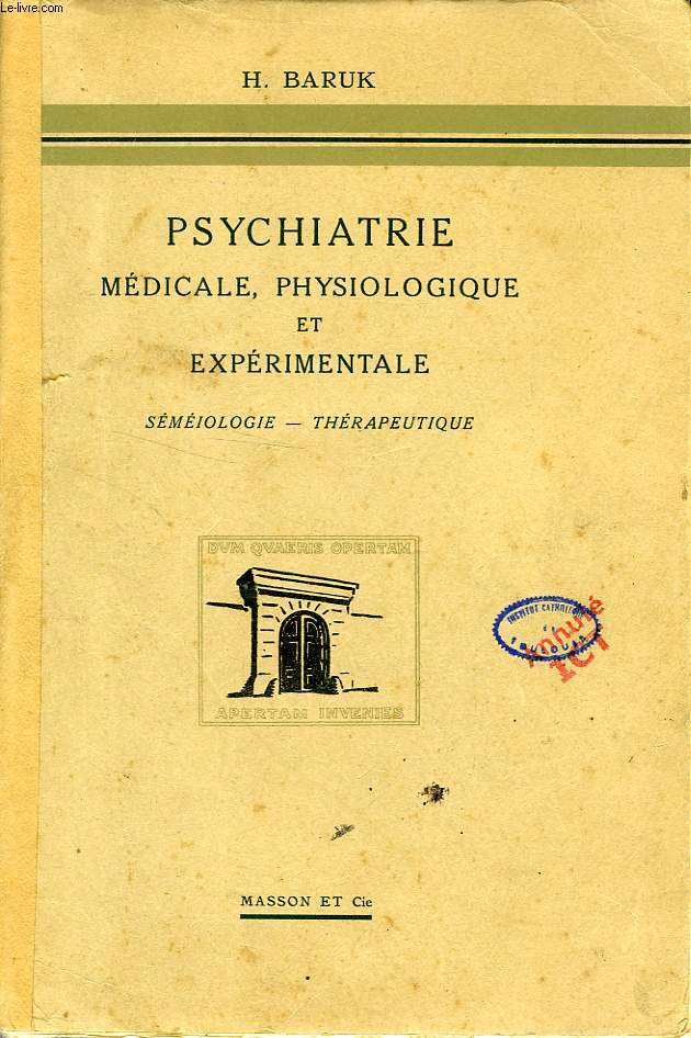 PSYCHIATRIE MEDICALE, PHYSIOLOGIQUE ET EXPERIMENTALE, SEMEIOLOGIE, THERAPEUTIQUE