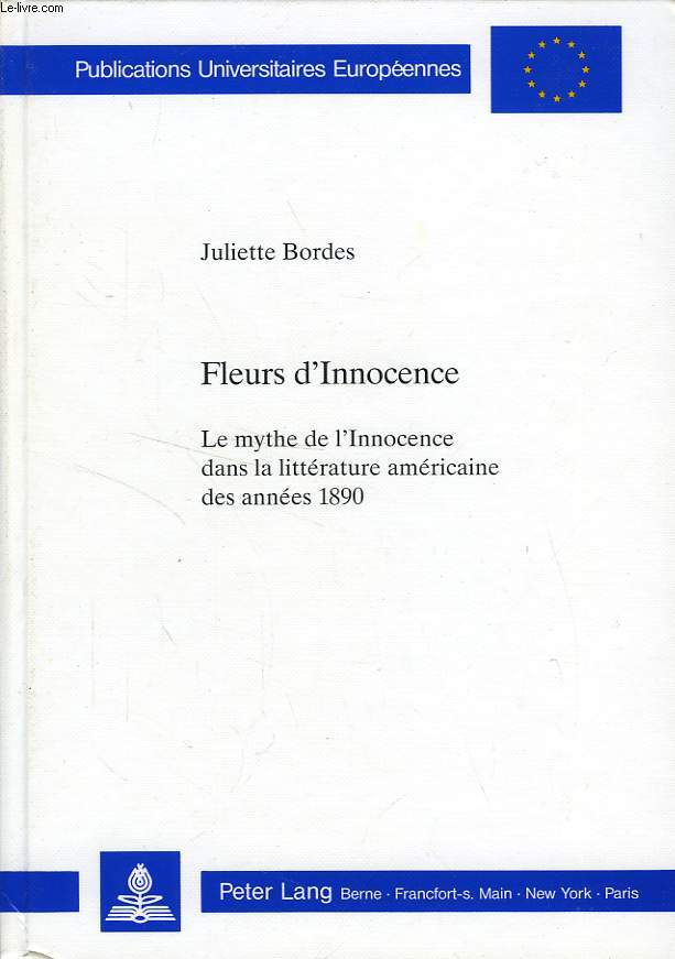 FLEURS D'INNOCENCE, LE MYTHE DE L'INNOCENCE DANS LA LITTERATURE AMERICAINE DES ANNEES 1890