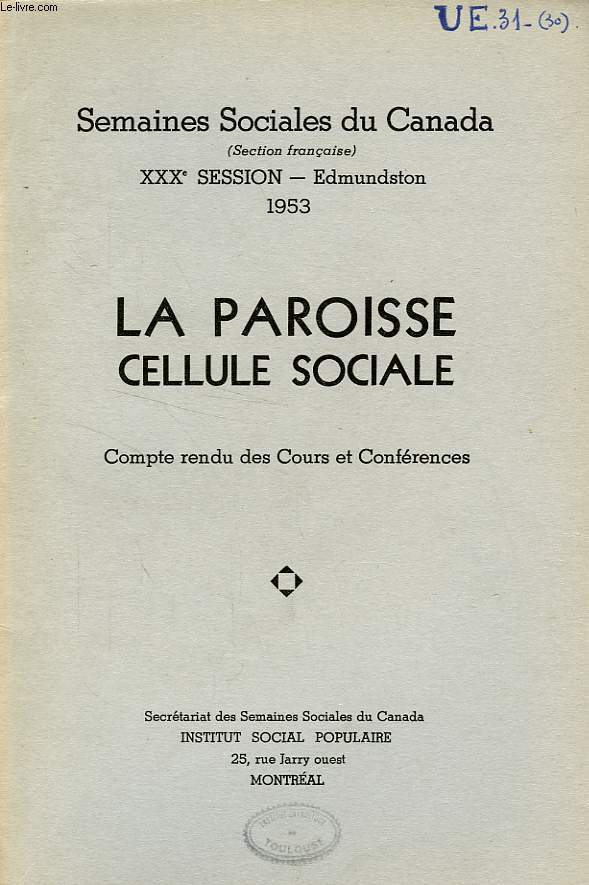 SEMAINES SOCIALES DU CANADA, XXXe SESSION, EDMUNDSTON, 1953, LA PAROISSE CELLULE SOCIALE