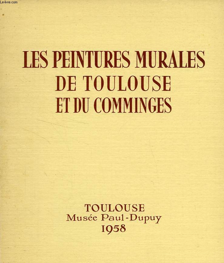 LES PEINTURES MURALES DE TOULOUSE ET DU COMMINGES, RELEVES ET PHOTOGRAPHIES
