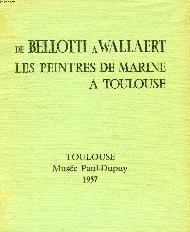 DE BELLOTTI A WALLAERT, LES PEINTRES DE MARINE A TOULOUSE
