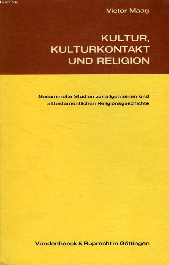 KULTUR, KULTURKONTAKT UND RELIGION, GESAMMELTE STUDIEN ZUR ALLGEMEINEN UND ALTTESTAMENTLICHEN RELIGIONSGESCHICHTE