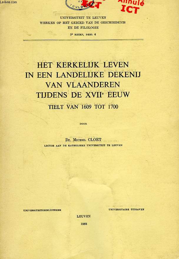 HET KERKELIJK LEVEN IN EEN LANDELIJKE DEKENIJ VAN VLAANDEREN TIJDENS DE XVIIe EEUW, TIELT VAN 1609 TOT 1700