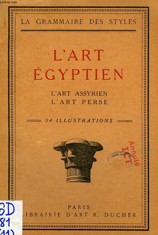 L'ART EGYPTIEN, L'ART ASSYRIEN, L'ART PERSE