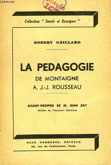 LA PEDAGOGIE DE MONTAIGNE A J.-J. ROUSSEAU