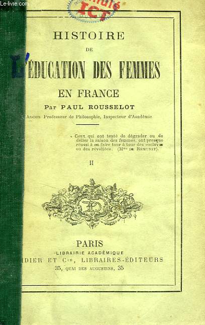 HISTOIRE DE L'EDUCATION DES FEMMES EN FRANCE, TOME II