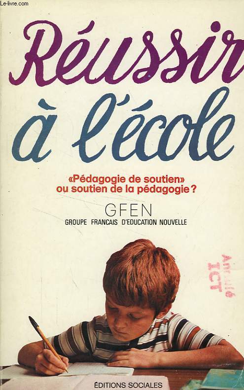 REUSSIR A L'ECOLE, 'PEDAGOGIE DE SOUTIEN', OU SOUTIEN DE LA PEDAGOGIE ?