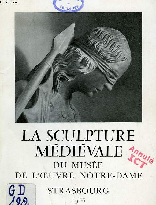 LA SCULPTURE MEDIEVALE DU MUSEE DE L'OEUVRE NOTRE-DAME