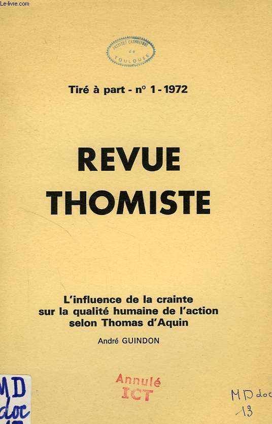 REVUE THOMISTE, TIRE A PART, N 1, 1972, L'INFLUENCE DE LA CRAINTE SUR LA QUALITE HUMAINE DE L'ACTION SELON SAINT THOMAS D'AQUIN