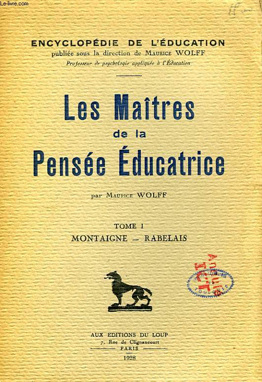 LES MAITRES DE LA PENSEE EDUCATRICE, TOME I, MONTAIGNE - RABELAIS
