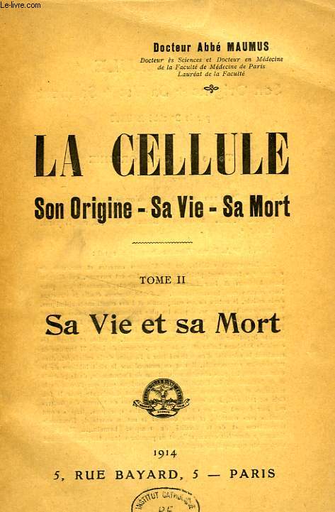 LA CELLULE, SON ORIGINE, SA VIE, SA MORT, TOME II, SA VIE ET SA MORT