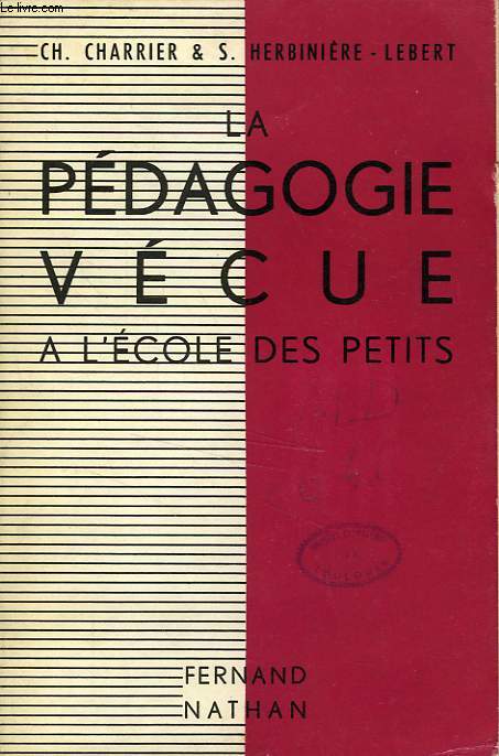 LA PEDAGOGIE VECUE A L'ECOLE DES PETITS, COURS COMPLET ET PRATIQUE