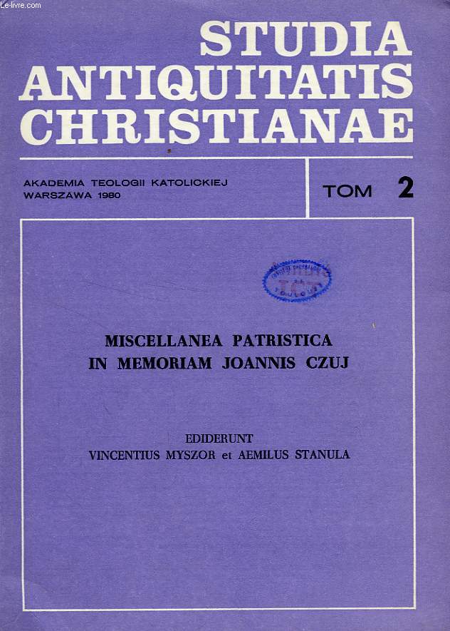 STUDIA ANTIQUITATIS CHRISTIANAE, TOM 2, MISCELLANEA PATRISTICA IN MEMORIAM JOANNIS CZUJ