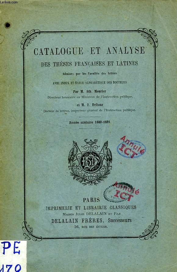 CATALOGUE ET ANALYSE DES THESES FRANCAISES ET LATINES ADMISES PAR LES FACULTES DES LETTRES PENDANT LES ANNEES SCOLAIRES 1880-1885 (5 FASCICULES)