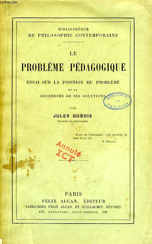 LE PROBLEME PEDAGOGIQUE, ESSAI SUR LA POSITION DU PROBLEME ET LA RECHERCHE DE SES SOLUTIONS