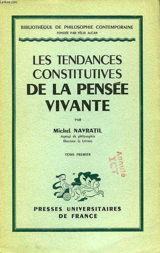 LES TENDANCES CONSTITUTIVES DE LA PENSEE VIVANTE, TOME I, SENSORI-MOTRICITE ET IMAGINATION COMME CONDITIONS DE LA PENSEE HUMAINE