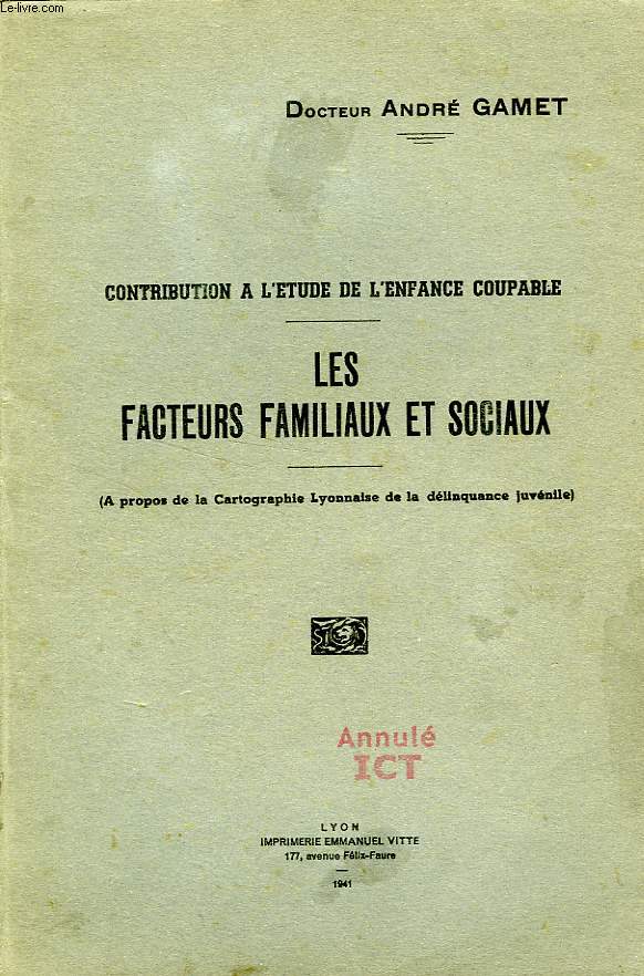 CONTRIBUTION A L'ETUDE DE L'ENFANCE COUPABLE, LES FACTEURS FAMILIAUX ET SOCIAUX