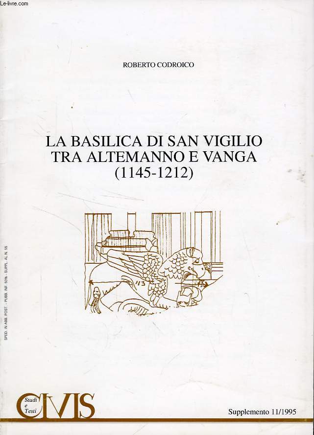 STUDI E TESTI CIVIS, SUPPL. 11, 1995, LA BASILICA DI SAN VIGILIO TRA ALTEMANNO E VANGA (1145-1212)